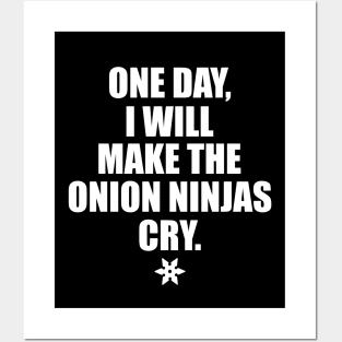 One day, I will make the onion ninjas cry. Posters and Art